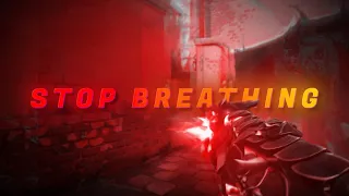 STOP BREATHING - Valorant Edit