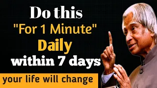 Do This For 1 Minute Within 7 Days Your Life Will Change Dr APJ Abdul Kalam Daily Inspiration ! #apj