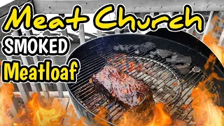 Meat Church Smoked Meatloaf | My Attempt (Ft. Weber Kettle Grill) Charcoal BBQ