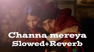 Channa Mereya -Arijit Singh [Slowed+Reverb]