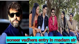 Soneer vadhera entry in madam sir l # Madam Sir