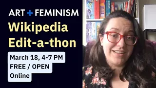 SAIC Art+Feminism Wikipedia Edit-a-thon Welcome, Spring '21