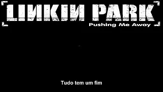 Linkin Park Pushing me Away Legendado PT