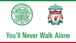 You'll Never Walk alone With Lyrics (Celtic and Liverpool song)