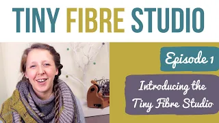 Tiny Fibre Studio Episode 1