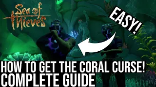 How To Get The Coral Curse Fast! | Sea Of Thieves Guide