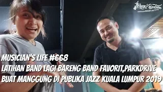 MUSICIAN'S LIFE #668 | LATIHAN BAND LAGI BARENG BAND FAVORIT PARKDRIVE BUAT PUBLIKA JAZZ 2019 DI KL