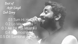 Top 5 Sad songs Of Arjit Singh || Best Of Arjit Singh Sad Songs || Peace Of Arjit Singh Jukebox