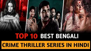 Top 10 Best Crime Thriller Bengali Web Series In Hindi Dubbed 2021 On Hoichoi | Bengali Web Series