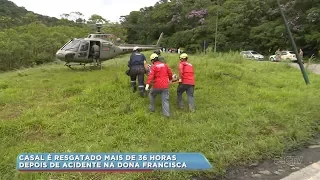 Casal é resgatado mais de 36 horas depois de acidente na Serra Dona Francisca