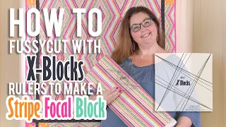 How to Fussycut with X-Blocks Ruler to Make a Stripe Focal Block | Fat Quarter Shop