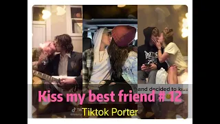 I tried to kiss my best friend today ！！！😘😘😘 Tiktok 2020 Part 12 --- Tiktok Porter