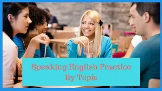 Speaking English Practice By Topic For Beginner ● Learning English