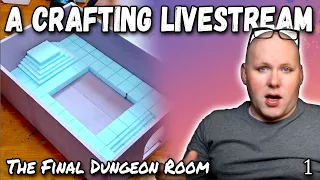 Tabletop Crafting Livestream (Building a Dungeon Final Room)