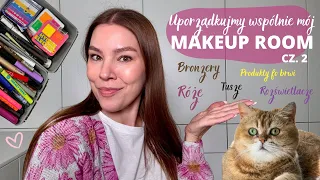 Uporządkujmy mój NOWY MAKEUP ROOM cz.2! Bronzery, róże, rozświetlacze, produkty do brwi i tusze!