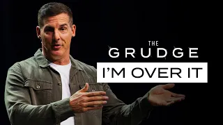 I’m Over It - The Grudge