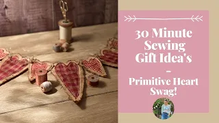 30 Minute Easy Sewing Projects - Primitive Heart Swag Easy Tutorial