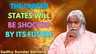 The United States Will Be Shocked by Its Future - Sadhu Sundar Selvaraj