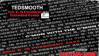 Ted Smooth - Eric B Is President 2022 Extended Remix