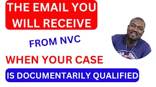 Email You Will Receive From NVC (After Your Case is Documentarily Qualified)