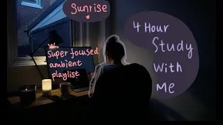 Super Focused Playlist | 4 Hours Study With Me During Sunrise [45/15 Pomodoro]