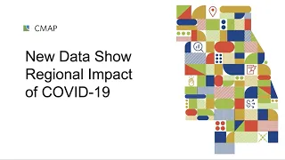 CMAP Talks: New Data Show Regional Impact of COVID-19