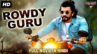 ROWDY GURU - Blockbuster Full Action Hindi Dubbed Movie | South Indian Movies Dubbed In Hindi