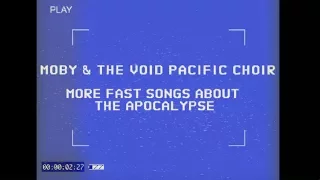 Moby & The Void Pacific Choir - More Fast Songs About The Apocalypse (Album Trailer)