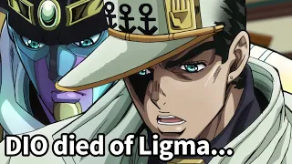 "So sad that DIO died of Ligma"