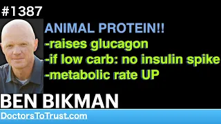 BEN BIKMAN h’ I ANIMAL PROTEIN!! -raises glucagon -if low carb: no insulin spike -metabolic rate UP