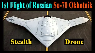 First Flight of Russian Sukhoi Su-70 Okhotnik-B Stealth Drone, S-70