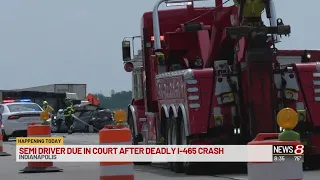 Semi driver in deadly I-465 crash to appear in court