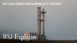 Starship Launch: What Challenges Does Elon Musk’s SpaceX Face? | WSJ