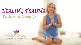 The Secret of Letting Go - Healing Trauma through Kundalini Yoga