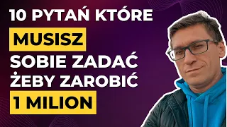 Odcinek 164 10 Pytań Które Musisz Sobie Zadać Żeby Zarobić 1 MILION