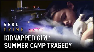 The Shocking Case of a Girl's Disappearance on a Family Camping Trip | The FBI Files | Real Crime