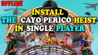 GTA V OFFLINE : INSTALL THE CAYO PERICO HEIST IN SINGLE PLAYER | PLAY/START HEIST IN STORY MODE