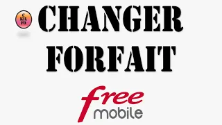 FORFAIT FREE, comment changer de forfait sur l'espace abonné Free