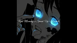 Kak Mommy x Speed Up + Reverb