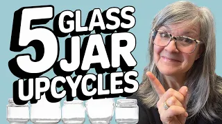 5 GLASS JAR UPCYCLES / TRASH TO TREASURE /  EASY MASON JAR CRAFTS