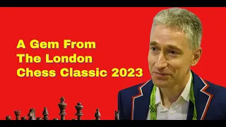 A Gem From The London Chess Classic 2023 | Adams vs Bartel: London Chess Classic 2023