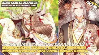 [RE UPLOAD] FULL 4 JAM | IMMORTAL TAK TERKALAHKAN TURUN KE BUMI DEMI ANAK TERCINTA ( CH 1-79 )