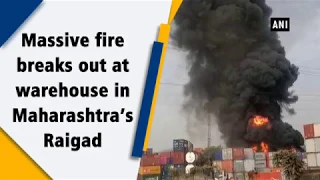 Massive fire breaks out at warehouse in Maharashtra's Raigad