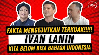 FAKTA TERUNGKAP!!KITA BELOM BISA BAHASA INDONESIA!! IVAN LANIN KASIH TAU SEMUANYA DISINI