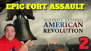 TAKING THE FORTS - Ultimate General: American Revolution Campaign - Ep 2