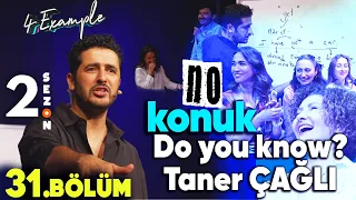 4 Example Talk Show 2. Sezon 31. Bölüm | No Konuk Do you Know TANER ÇAĞLI.