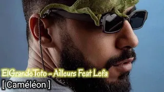 ElGrandeToto Feat Lefa - Ailleurs [ Caméléon ] 2020