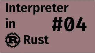 Writing a Compiler and Interpreter in Rust - Part 4: VM and Interpreter