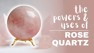 Rose Quartz: Spiritual Meaning, Powers And Uses