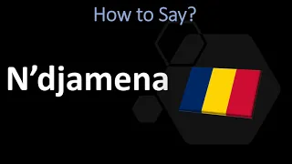 How to Pronounce N’djamena? | Capital of Chad | City Name Pronunciation Guide